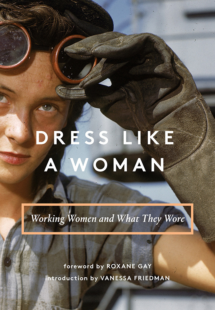„Dress Like a Woman: Working Women and What They Wore" - Vanessa Friedman knjiga
