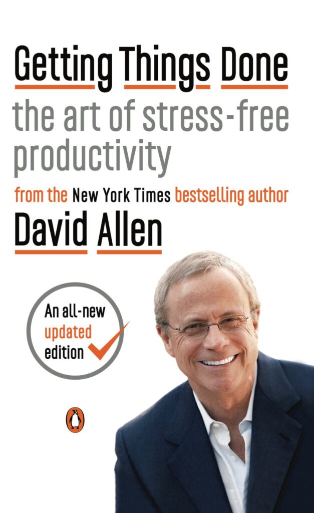"Getting Things Done: The Art of Stress-Free Productivity" by David Allen